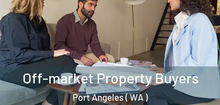  Off-market Property Buyers Port Angeles ( WA )