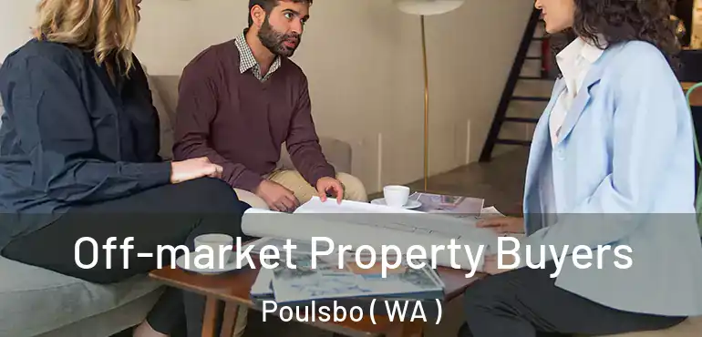  Off-market Property Buyers Poulsbo ( WA )