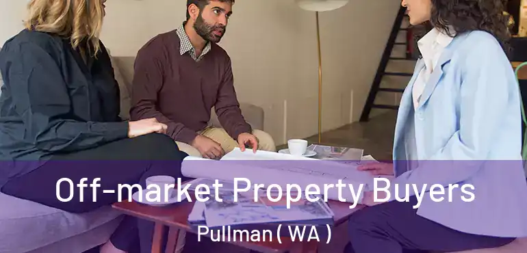  Off-market Property Buyers Pullman ( WA )