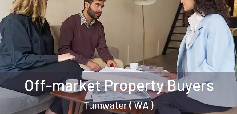  Off-market Property Buyers Tumwater ( WA )