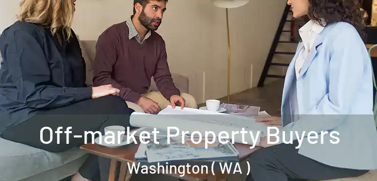 Off-market Property Buyers Washington ( WA )