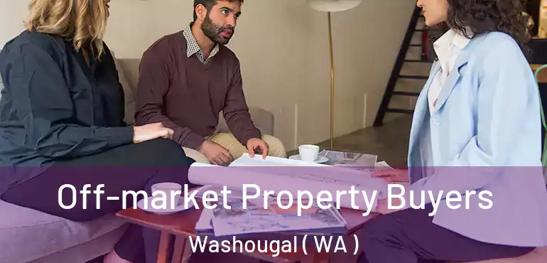  Off-market Property Buyers Washougal ( WA )