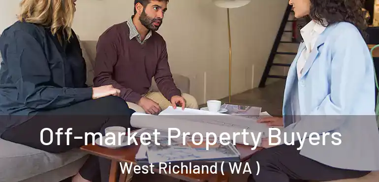  Off-market Property Buyers West Richland ( WA )