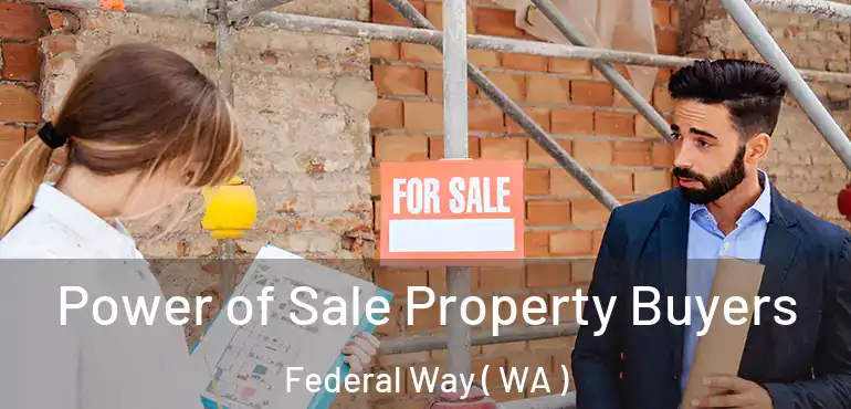  Power of Sale Property Buyers Federal Way ( WA )