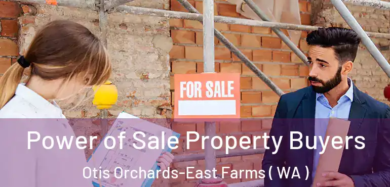  Power of Sale Property Buyers Otis Orchards-East Farms ( WA )
