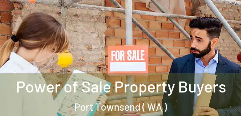  Power of Sale Property Buyers Port Townsend ( WA )