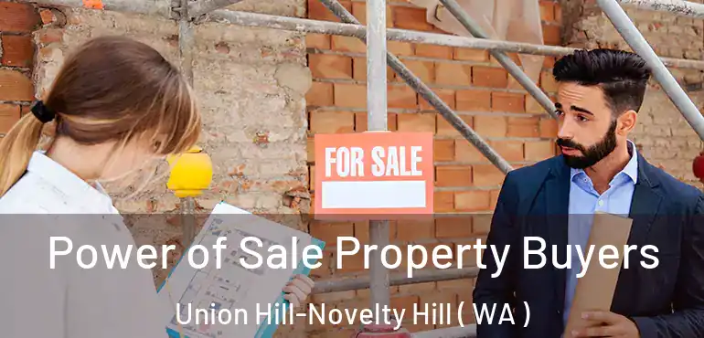  Power of Sale Property Buyers Union Hill-Novelty Hill ( WA )