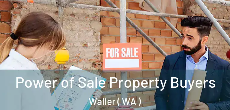  Power of Sale Property Buyers Waller ( WA )