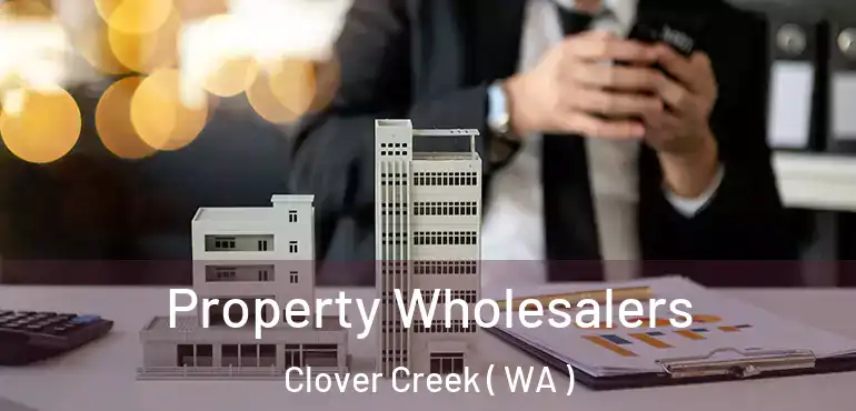  Property Wholesalers Clover Creek ( WA )