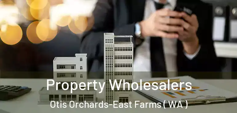  Property Wholesalers Otis Orchards-East Farms ( WA )