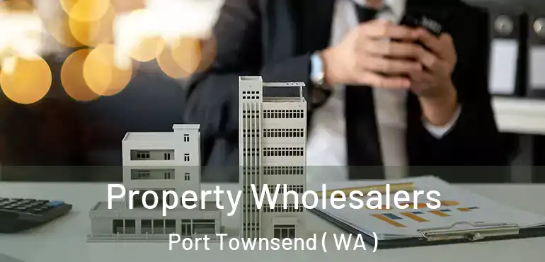  Property Wholesalers Port Townsend ( WA )