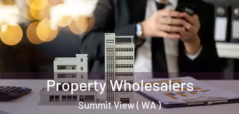  Property Wholesalers Summit View ( WA )