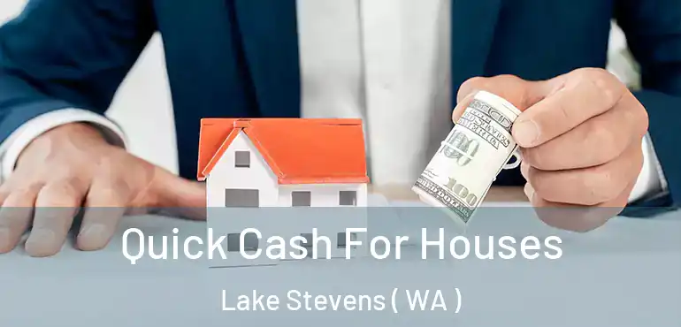  Quick Cash For Houses Lake Stevens ( WA )