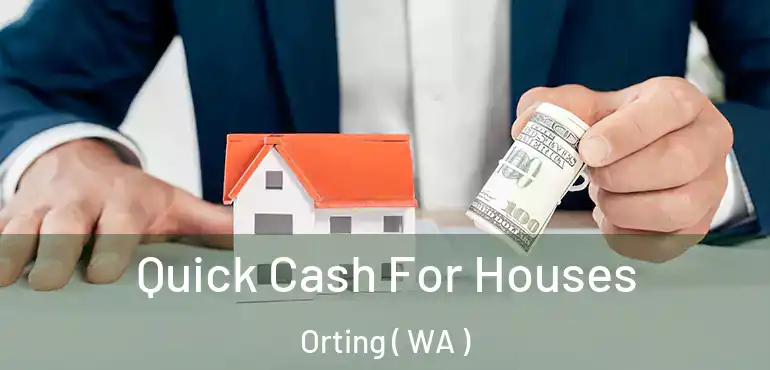  Quick Cash For Houses Orting ( WA )