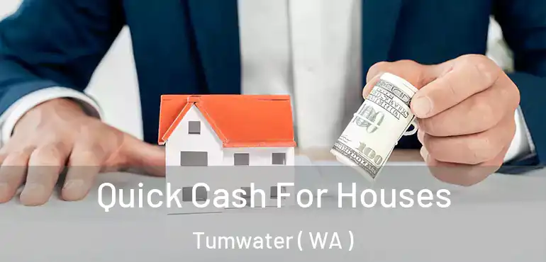  Quick Cash For Houses Tumwater ( WA )