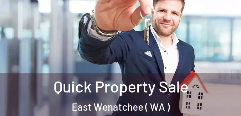  Quick Property Sale East Wenatchee ( WA )