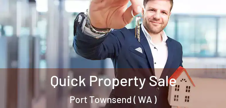  Quick Property Sale Port Townsend ( WA )
