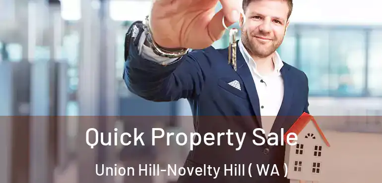  Quick Property Sale Union Hill-Novelty Hill ( WA )