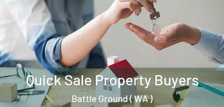  Quick Sale Property Buyers Battle Ground ( WA )