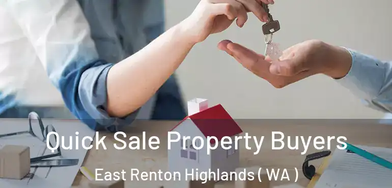  Quick Sale Property Buyers East Renton Highlands ( WA )
