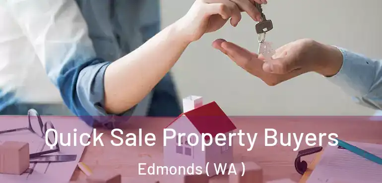  Quick Sale Property Buyers Edmonds ( WA )