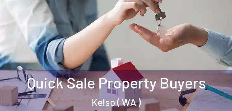  Quick Sale Property Buyers Kelso ( WA )