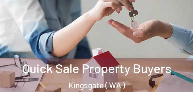  Quick Sale Property Buyers Kingsgate ( WA )