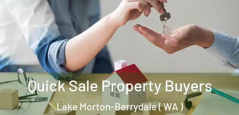  Quick Sale Property Buyers Lake Morton-Berrydale ( WA )