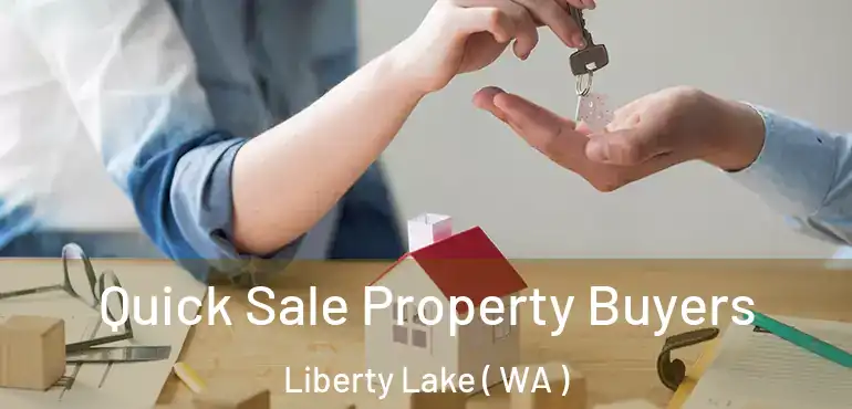  Quick Sale Property Buyers Liberty Lake ( WA )