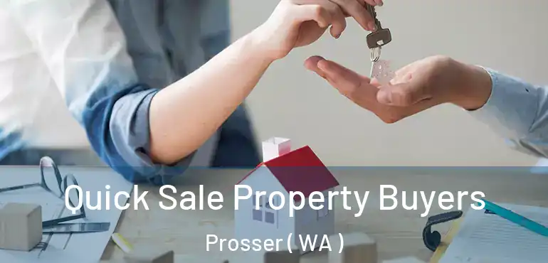  Quick Sale Property Buyers Prosser ( WA )