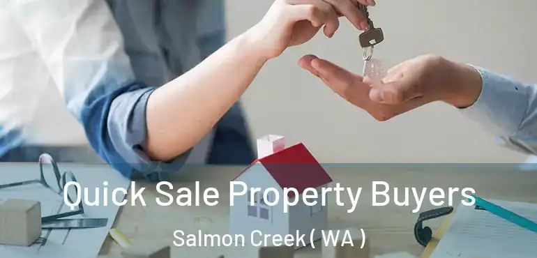 Quick Sale Property Buyers Salmon Creek ( WA )