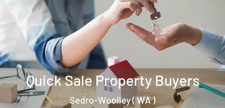  Quick Sale Property Buyers Sedro-Woolley ( WA )