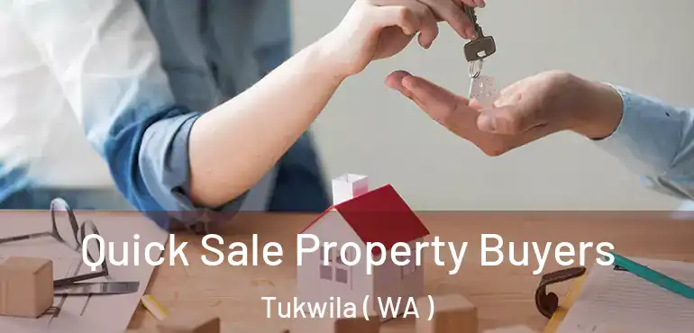  Quick Sale Property Buyers Tukwila ( WA )