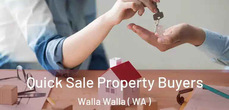  Quick Sale Property Buyers Walla Walla ( WA )