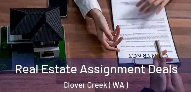  Real Estate Assignment Deals Clover Creek ( WA )