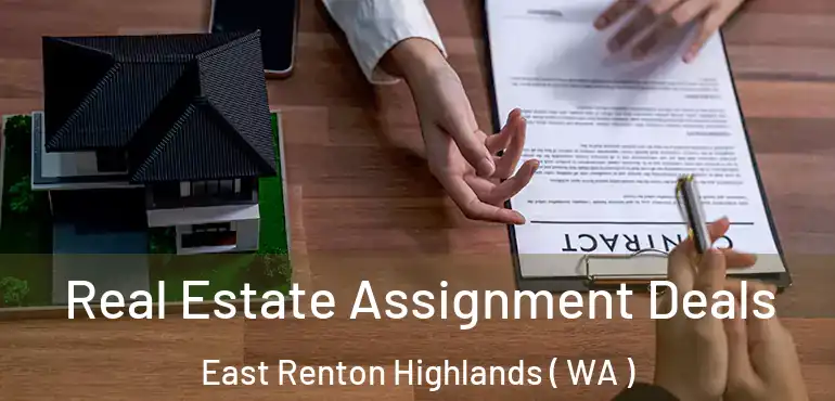  Real Estate Assignment Deals East Renton Highlands ( WA )