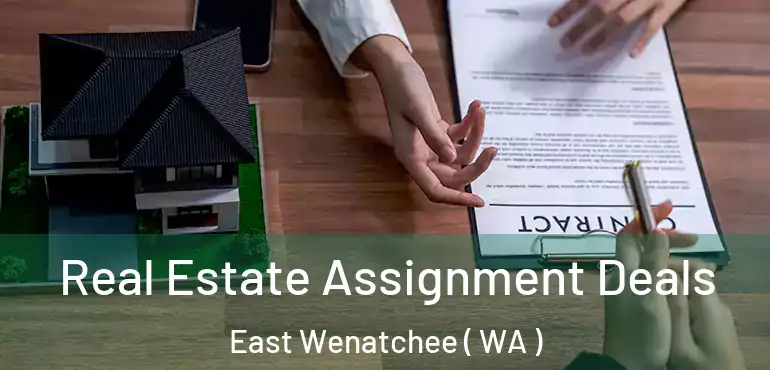  Real Estate Assignment Deals East Wenatchee ( WA )