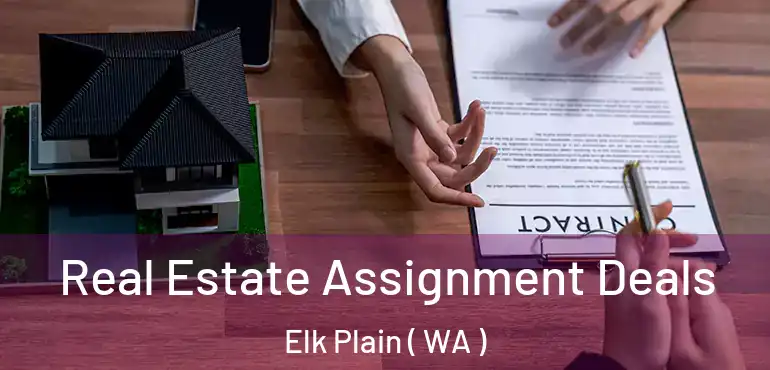  Real Estate Assignment Deals Elk Plain ( WA )