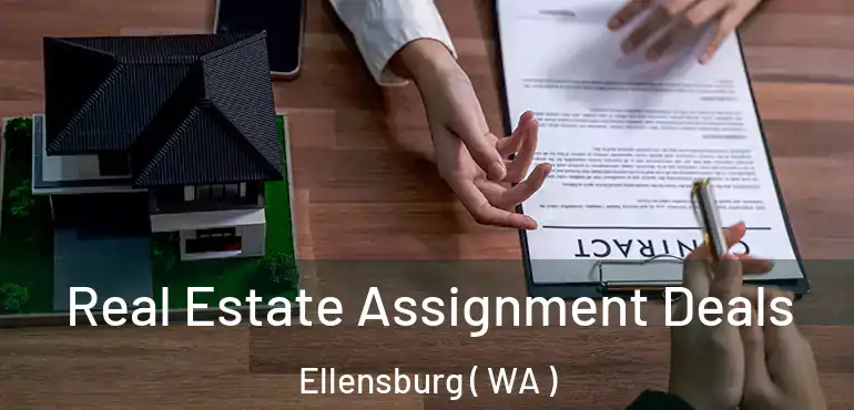  Real Estate Assignment Deals Ellensburg ( WA )