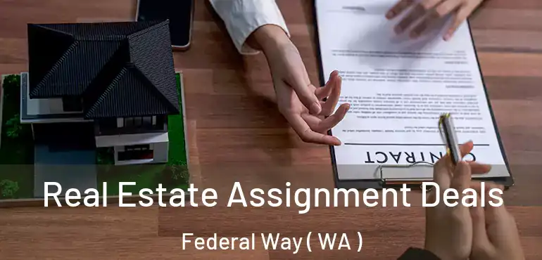  Real Estate Assignment Deals Federal Way ( WA )