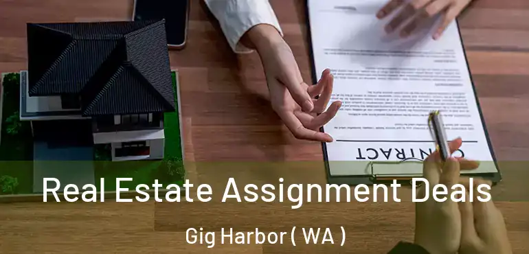  Real Estate Assignment Deals Gig Harbor ( WA )