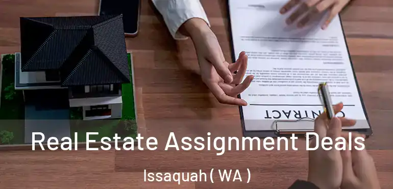  Real Estate Assignment Deals Issaquah ( WA )