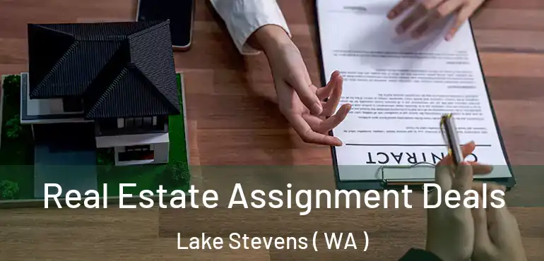  Real Estate Assignment Deals Lake Stevens ( WA )