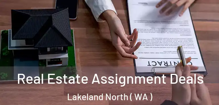  Real Estate Assignment Deals Lakeland North ( WA )