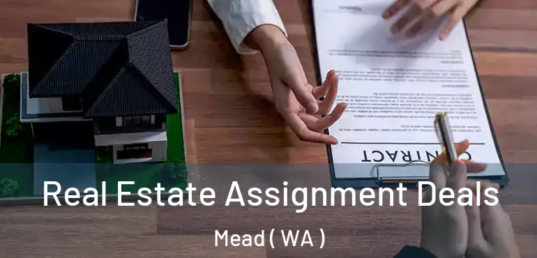  Real Estate Assignment Deals Mead ( WA )