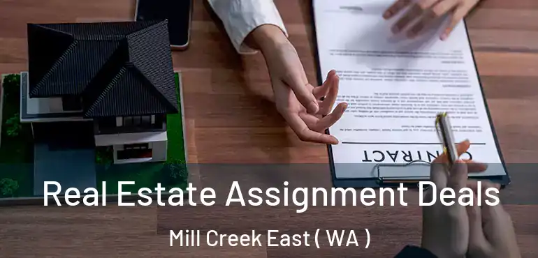  Real Estate Assignment Deals Mill Creek East ( WA )