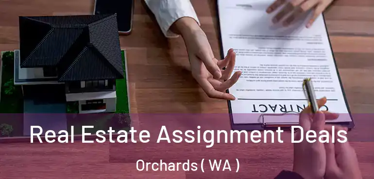  Real Estate Assignment Deals Orchards ( WA )