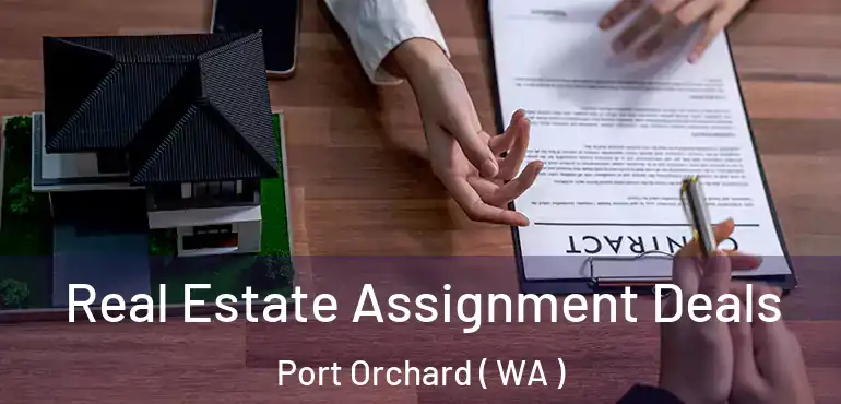  Real Estate Assignment Deals Port Orchard ( WA )