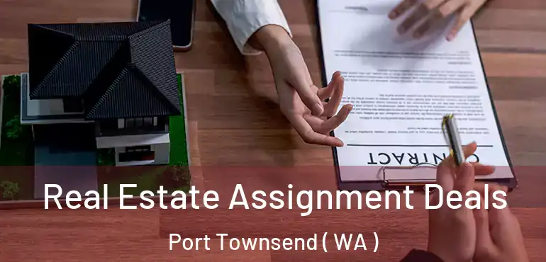  Real Estate Assignment Deals Port Townsend ( WA )