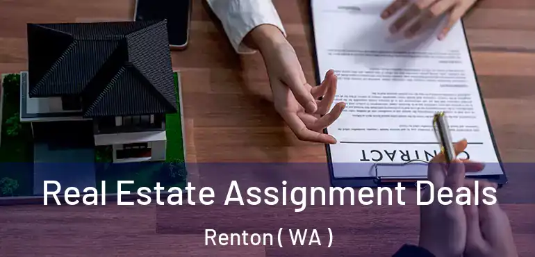  Real Estate Assignment Deals Renton ( WA )